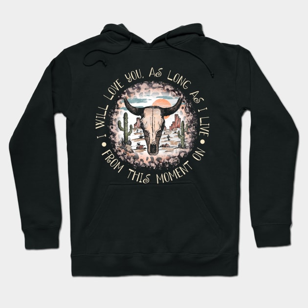 I Will Love You, As Long As I Live From This Moment On Leopard Bull Cactus Hoodie by Monster Gaming